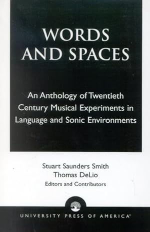 Image du vendeur pour Words and Spaces : An Anthology of Twentieth Century Musical Experiments in Language and Sonic Environments mis en vente par GreatBookPrices