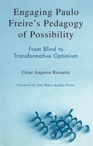 Immagine del venditore per Engaging Paulo Freire's Pedagogy Of Possibility : From Blind To Transformative Optimism venduto da GreatBookPrices