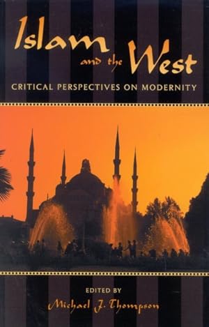 Imagen del vendedor de Islam and the West : Critical Perspectives on Modernity a la venta por GreatBookPrices