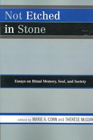 Immagine del venditore per Not Etched in Stone : Essays on Ritual Memory, Soul, and Society venduto da GreatBookPrices