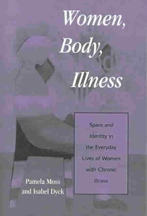 Seller image for Women, Body, Illness : Space and Identity in the Everyday Lives of Women With Chronic Illness for sale by GreatBookPrices