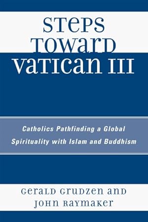 Immagine del venditore per Steps Toward Vatican III : Catholics Pathfinding a Global Spirituality With Islam and Buddhism venduto da GreatBookPrices