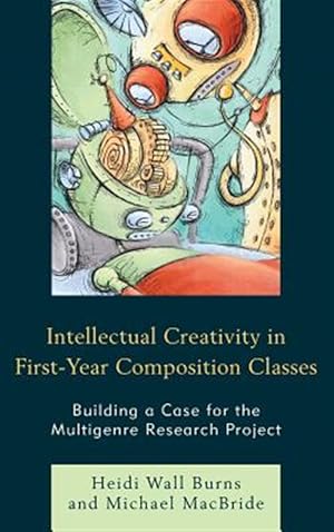 Seller image for Intellectual Creativity in First-Year Composition Classes : Building a Case for the Multigenre Research Project for sale by GreatBookPrices