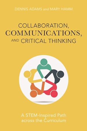 Immagine del venditore per Collaboration, Communications, and Critical Thinking : A Stem-Inspired Path Across the Curriculum venduto da GreatBookPrices