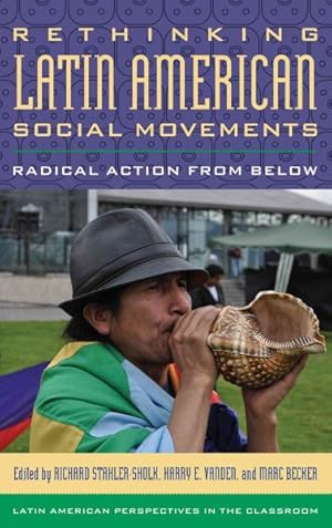 Image du vendeur pour Rethinking Latin American Social Movements : Radical Action from Below mis en vente par GreatBookPrices