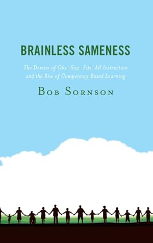 Seller image for Brainless Sameness : The Demise of One-Size-Fits-All Instruction and the Rise of Competency Based Learning for sale by GreatBookPrices
