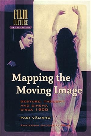 Seller image for Mapping the Moving Image: Gesture, Thought and Cinema Circa 1900 (Film Culture in Transition) for sale by WeBuyBooks