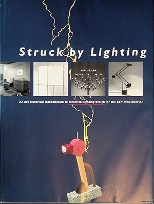 Bild des Verkufers fr Struck by lighting: an art-historical introduction to electrical lighting design for the domestic interior zum Verkauf von Klondyke