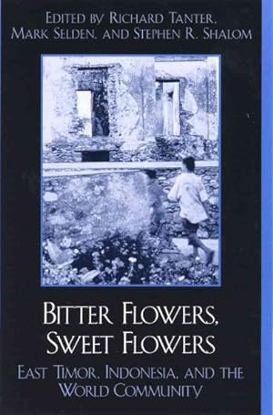 Imagen del vendedor de Bitter Flowers, Sweet Flowers : East Timor, Indonesia, and the World Community a la venta por GreatBookPrices
