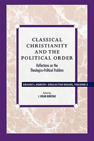 Bild des Verkufers fr Classical Christianity and the Political Order : Reflections on the Theologico-political Problem zum Verkauf von GreatBookPrices