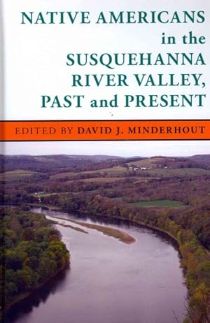 Imagen del vendedor de Native Americans in the Susquehanna River Valley, Past and Present a la venta por GreatBookPrices