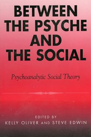 Imagen del vendedor de Between the Psyche and the Social : Psychoanalytic Social Theory a la venta por GreatBookPrices