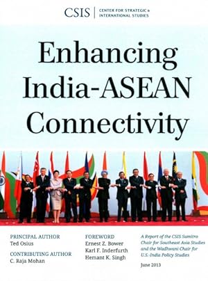 Seller image for Enhancing India-ASEAN Connectivity : A Report of the Csis Sumitro Chair for Southeast Asia Studies and the Wadhwani Chair for U.S.-India Policy Studies, June 2013 for sale by GreatBookPrices