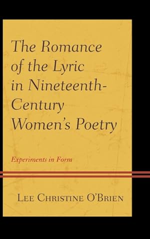 Image du vendeur pour Romance of the Lyric in Nineteenth-Century Women's Poetry : Experiments in Form mis en vente par GreatBookPrices