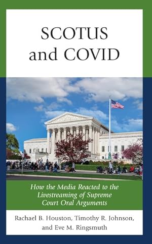 Image du vendeur pour Scotus and COVID : How the Media Reacted to the Livestreaming of Supreme Court Oral Arguments mis en vente par GreatBookPrices