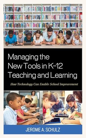 Seller image for Managing the New Tools in K-12 Teaching and Learning : How Technology Can Enable School Improvement for sale by GreatBookPrices
