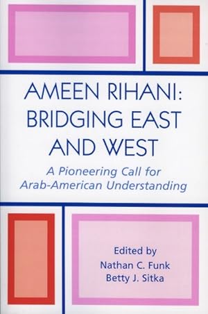 Image du vendeur pour Ameen Rihani Bridging East And West : A Pioneering Call For Arab-american Understanding mis en vente par GreatBookPrices