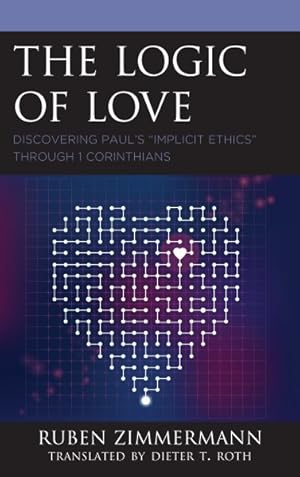 Seller image for Logic of Love : Discovering Paul's "Implicit Ethics" Through 1 Corinthians for sale by GreatBookPrices