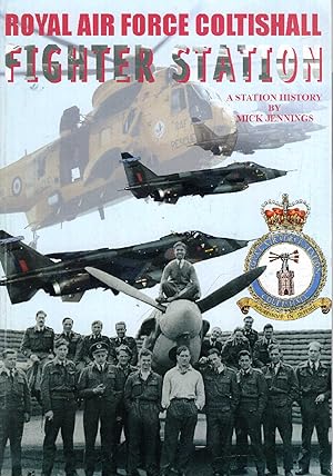 Seller image for Royal Air Force Coltishall Fighter Station : A Station History for sale by Pendleburys - the bookshop in the hills