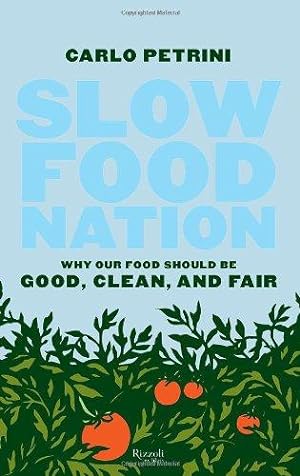 Immagine del venditore per Slow Food Nation: Why Our Food Should be Good, Clean, and Fair venduto da WeBuyBooks