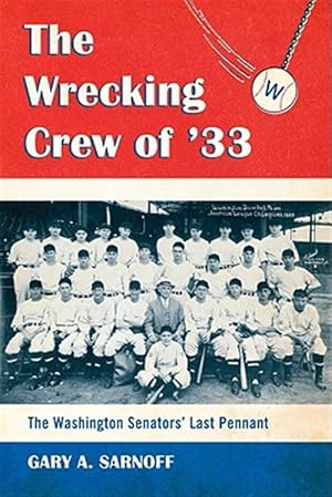 Immagine del venditore per Wrecking Crew of '33 : The Washington Senators' Last Pennant venduto da GreatBookPrices