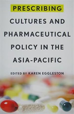 Immagine del venditore per Prescribing Cultures and Pharmaceutical Policy in the Asia-Pacific venduto da GreatBookPrices