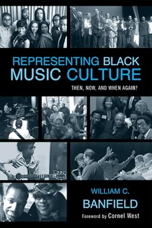 Image du vendeur pour Representing Black Music Culture : Then, Now, and When Again? mis en vente par GreatBookPrices