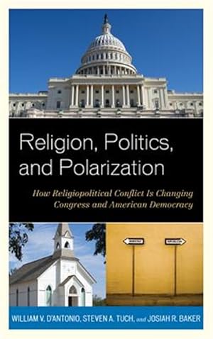 Seller image for Religion, Politics, and Polarization : How Religiopolitical Conflict Is Changing Congress and American Democracy for sale by GreatBookPrices