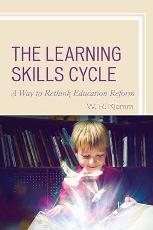 Seller image for Learning Skills Cycle : A Way to Rethink Education Reform for sale by GreatBookPrices