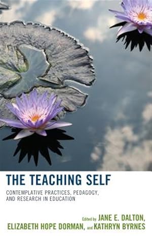 Seller image for Teaching Self : Contemplative Practices, Pedagogy, and Research in Education for sale by GreatBookPrices