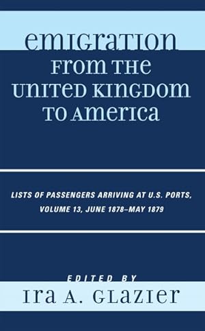 Imagen del vendedor de Emigration from the United Kingdom to America : Lists of Passengers Arriving at U.S. Ports June 1878 - May 1879 a la venta por GreatBookPrices