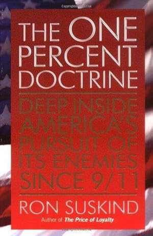 Seller image for The One Percent Doctrine: Deep Inside America's Pursuit of Its Enemies Since 9/11 for sale by WeBuyBooks