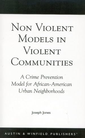 Seller image for Non Violent Models in Violent Communities : A Crime Prevention Model for African-American Urban Neighborhoods for sale by GreatBookPrices