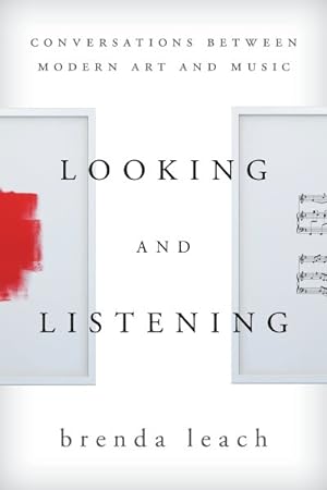 Immagine del venditore per Looking and Listening : Conversations Between Modern Art and Music venduto da GreatBookPrices