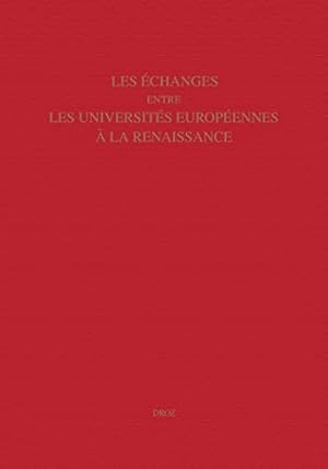 Imagen del vendedor de Les échanges entre les universités européennes à la Renaissance - colloque international, Valence, 15-18 mai 2002 a la venta por WeBuyBooks