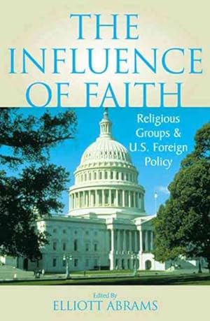 Seller image for Influence of Faith : Religious Groups and U.S. Foreign Policy for sale by GreatBookPrices