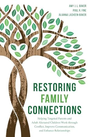 Bild des Verkufers fr Restoring Family Connections : Helping Targeted Parents and Adult Alienated Children Work Through Conflict, Improve Communication, and Enhance Relationships zum Verkauf von GreatBookPrices