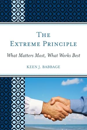 Image du vendeur pour Extreme Principle : What Matters Most, What Works Best mis en vente par GreatBookPrices