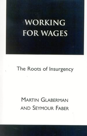 Seller image for Working for Wages : The Roots of Insurgency for sale by GreatBookPrices