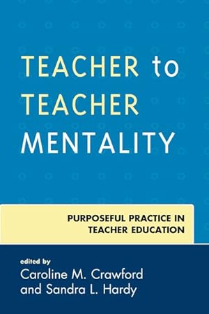 Bild des Verkufers fr Teacher to Teacher Mentality : Purposeful Practice in Teacher Education zum Verkauf von GreatBookPrices