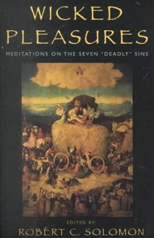 Image du vendeur pour Wicked Pleasures : Meditations on the Seven 'deadly' Sins mis en vente par GreatBookPrices