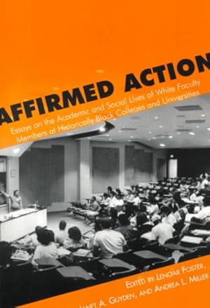 Bild des Verkufers fr Affirmed Action : Essays on the Academic and Social Lives of White Faculty Members at Historically Black Colleges and Universities zum Verkauf von GreatBookPrices