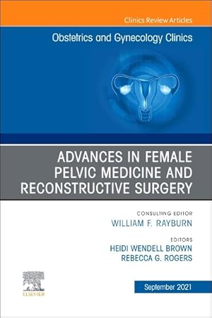 Immagine del venditore per Advances in Female Pelvic Medicine and Reconstructive Surgery : An Issue of Obstetrics and Gynecology Clinics venduto da GreatBookPrices