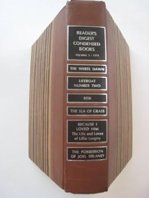 Image du vendeur pour READER'S DIGEST CONDENSED BOOKS - The White Dawn, Lifeboat number Two, Risk, The Sea of Grass, Because I Love Him (the Life and Lovers of Lillie Langtry), The Possession of Joel Delaney (Summer 1971 Selections, Volume 3 - 1971) mis en vente par Reliant Bookstore