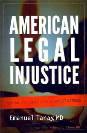Bild des Verkufers fr American Legal Injustice : Behind the Scenes With an Expert Witness zum Verkauf von GreatBookPrices