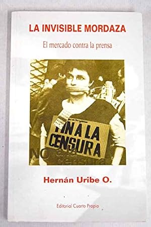 Imagen del vendedor de LA INVISIBLE MORDAZA. EL MERCADO CONTRA LA PRENSA a la venta por Librera Pramo