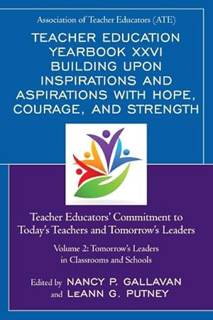 Seller image for Teacher Education Yearbook XXVI Building upon Inspirations and Aspirations With Hope, Courage, and Strength : Teacher Educators' Commitment to Today's Teachers and Tomorrow's Leaders for sale by GreatBookPrices