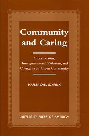 Bild des Verkufers fr Community and Caring : Older Persons, Intergenerational Relations, and Change in an Urban Community zum Verkauf von GreatBookPrices