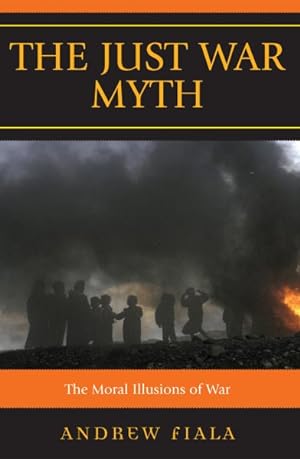Immagine del venditore per Just War Myth : The Moral Illusions of War venduto da GreatBookPrices
