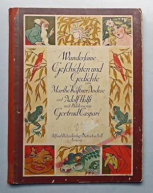 Wundersame Geschichten und Gedichte von Marthe Kästner-Andrae und Adolf Holst mit Bildern von Ger...